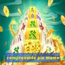 comprovante pix meme